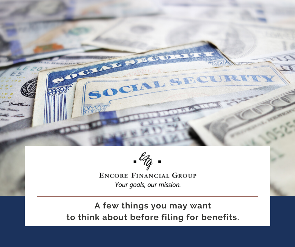 A few things you may want to think about before filing for benefits.